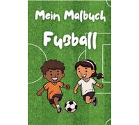 Mein Fußball-Malbuch: 40 Bilder für kleine Fans