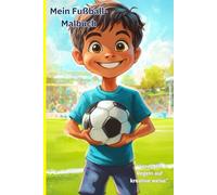 Mein Fußball-Malbuch: Die Regeln lernen und kreativ ausmalen!