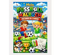 Mein Fußball Malbuch: Für Kinder ab 3 Jahren