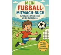 Mein Fußball-Mitmach-Buch: Rätsel und Spiele rund um die Bundesliga, optimal für Kinder von 6 bis 10 Jahren