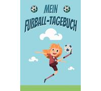 Mein Fußball-Tagebuch: Logbuch zum Tracken von Übungen | schöne Geschenkidee für kleine Kicker (Mädchen-Edition)