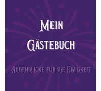Mein Gästebuch - Augenblicke Für Die Ewigkeit: Für bis zu 50 Gäste - Individuell nutzbar für jeden Anlass - einfaches Eintragen mit vorgegebenen ... - Platz für Fotos und Andenken als Abschluss