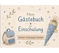 Mein Gästebuch zur Einschulung: Gästebuch, Erinnerungsbuch, Aktivitäten
