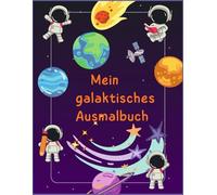 Mein galaktisches Ausmalbuch: für kleine Astronauten