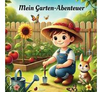 Mein Garten-Abenteuer: Ein lustiges und einfaches Malbuch mit Gartenthema für Kinder von 3 bis 8 Jahren