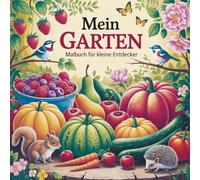 Mein Garten: Malbuch für kleine Entdecker