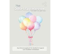 Mein Geburtstagsinterview-ein Schatz fürs ganze Leben: Das Erinnerungsbuch für Kindheit & Jugend - zum Ausfüllen, Einkleben und Staunen