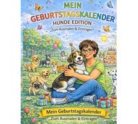 Mein Geburtstagskalender - Hunde Edition: Zum Ausmalen & Eintragen: 12 Monatsseiten mit Eddy & seinen Freunden zum Ausmalen, Geburtstage eintragen und Spaß haben