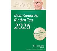 Mein Gedanke für den Tag - Abreißkalender 2026: Mit Robert Betz durch das Jahr