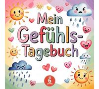 Mein Gefühlstagebuch - 30 Tage Gefühle entdecken für Kinder ab 6 Jahren