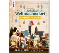 Mein gehäkeltes Weihnachtsdorf - Adventskalenderbuch: 24 Tage Häkelvergnügen