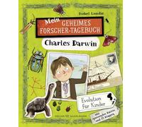 Mein geheimes Forscher-Tagebuch - Charles Darwin: Interaktives Kinderbuch ab 6 zum Mitmachen: Mit spannenden Fakten und 25 Klappen zum Staunen