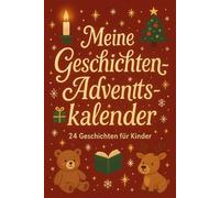 Mein Geschichten-Adventskalender - 24 Geschichten für Kinder: 24 liebevolle Weihnachtsgeschichten zum Staunen, Lachen und Kuscheln