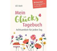 Mein GlücksTagebuch: Achtsamkeit für jeden Tag