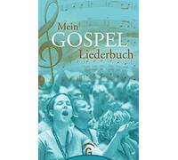 Mein Gospel-Liederbuch: Gospel-, Praise- und Worship-Songs für Gospelchor, Gemeinde und zu Hause