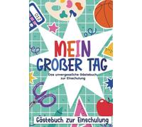 Mein großer Tag - Das unvergessliche Gästebuch zur Einschulung