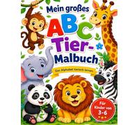 Mein großes ABC Tier Malbuch: Das Alphabet tierisch lernen