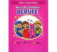 Mein großes Ausmalbuch BERUFE: Band 5 - Kreativ & Kunst: 24 einfache Motive mit extra dicken Linien für Kinder ab 3 Jahren. Spielerisch Berufe entdecken und kreativ ausmalen.
