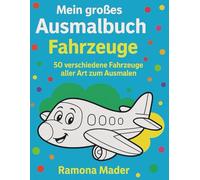 Mein großes Ausmalbuch: Fahrzeuge