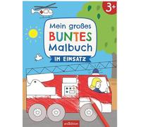 Mein großes buntes Malbuch - Im Einsatz: Ab 3 Jahren | Ausmalen mit farbigen Hintergründen