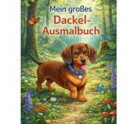 Mein großes Dackel - Ausmalbuch: Ein Ausmalbuch für echte Dackel - Fans
