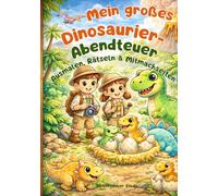 Mein großes Dinosaurier Abenteuer: Ausmalen, Entdecken & Staunen - Mit Rätseln & Mitmachseiten für Kinder von 4-6 Jahren