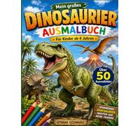 Mein großes Dinosaurier Ausmalbuch: Spannende Dinosaurier warten auf Deine Farben