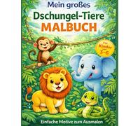 Mein großes Dschungel-Tiere-Malbuch: Viele süße Dschungeltiere zum Ausmalen-Große, einfache Motive für Kinder von 3-6 Jahren