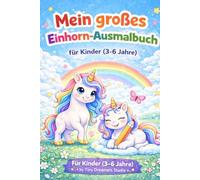 Mein großes Einhorn-Ausmalbuch für Kinder (3-6 Jahren)