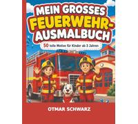 Mein großes Feuerwehr-Ausmalbuch: 50 tolle Motive für Kinder ab 3 Jahren