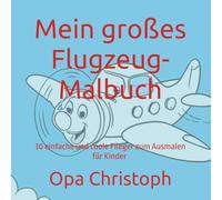 Mein großes Flugzeug-Malbuch: 30 einfache und coole Flieger zum Ausmalen für Kinder von 3 bis 8 Jahren