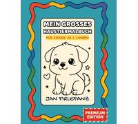 Mein großes Haustier-Malbuch - Hunde, Katzen & mehr | 50 Motive für Kinder ab 3 Jahren: Kindgerechte Linien, viel Weißraum & zauberhafte Haustiere - ... und Vorschulkinder | Premium Edition