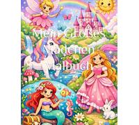 Mein Großes Mädchen Malbuch: Malbuch für Mädchen ab 4 Jahren mit Einhörnern, Feen, Meerjungfrauen und Prinzessinnen - Zauberhafte Motive zum Ausmalen