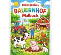 Mein großes Malbuch - Bauernhof: Ein liebevoll gestaltetes Malbuch mit einfachen Motiven für Kindergarten- und Vorschulkinder