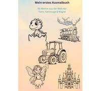 Mein großes Malbuch für Kinder: 50 liebevolle Ausmalmotive mit Dinosauriern, Feen, Fahrzeugen & mehr - für Kinder ab 4 Jahren