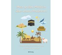 Mein großes Malbuch über unsere Propheten: 25 Propheten zum Lesen & Ausmalen - Kindgerechte Geschichten und liebevolle Illustrationen ab 5 Jahren