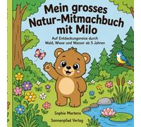 Mein großes Natur-Mitmachbuch mit Milo: Auf Entdeckungsreise durch Wald, Wiese und Wasser ab 5 Jahren