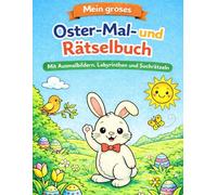 Mein großes Oster-Mal- und Rätselbuch: Mit Ausmalbildern, Labyrinthen und Suchrätseln