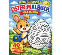 Mein großes Oster-Malbuch ab 4 Jahren: 40 spaßige Ausmalbilder mit Osterhasen & Küken - Perfektes Geschenk für das Osternestchen