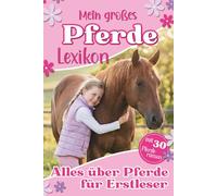 Mein großes Pferdelexikon - Alles über Pferde für Erstleser: 30 Pferderassen und spannendes Pferdewissen entdecken - Erstlesebuch 1. und 2. Klasse - perfektes Pferde Mädchen Geschenk