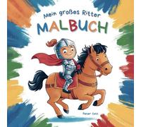 Mein großes Ritter Malbuch
