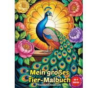 Mein großes Tier-Malbuch für Kinder ab 4 Jahren: 50 Ausmalbilder mit beliebten Tieren - fördert Kreativität, Konzentration und Feinmotorik