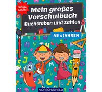 Mein großes Vorschulbuch - Buchstaben und Zahlen: Schreiben lernen und üben! I Perfekte Vorbereitung auf Vorschule und Grundschule I Für Kinder ab 4 Jahren I Farbige Seiten