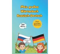Mein großes Wörterbuch - Bilderbuch und Sprachlernlexiko: Russisch & Deutsch - sehen, verstehen, merken- über 300 Wörter für Kinder und Anfänger