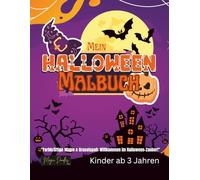 Mein Halloween Malbuch: "Tauche ein in die spooky Kreativität - Über 30 unheimlich tolle Ausmalbilder für ein gruseliges Halloween-Abenteuer!"
