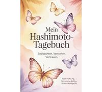 Mein Hashimoto Tagebuch Ernährung, Symptome, Zyklus dokumentieren. Deinen eigenen Weg finden.