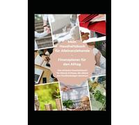 Mein Haushaltsbuch für Alleinerziehende - Finanzplaner für den Alltag: Das einfache Haushaltsbuch für Mamas & Papas, die alleine das Familienbudget stemmen