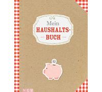 Mein Haushaltsbuch: Mit übersichtlichen Tabellen zum Eintragen aller Ein- und Ausgaben. Eintragbuch. Alle Finanzen im Griff haben