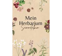 Mein Herbarium Sammelalbum: Leer Buch zur Pflanzen Aufbewahrung und Identifizierung, 130 Seiten, (15.24×22.86cm)