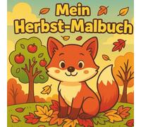 Mein Herbst-Malbuch: 20 liebevolle Ausmalbilder rund um den Herbst für Kinder